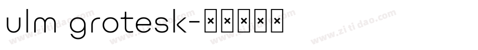 ulm grotesk字体转换